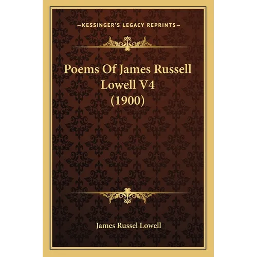 Poems Of James Russell Lowell V4 (1900)