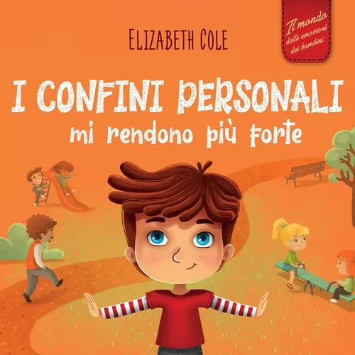 I confini personali mi rendono più forte: Libro illustrato per bambini sulla sicurezza personale e fisica, sul spazio personale, sulle parti intime e