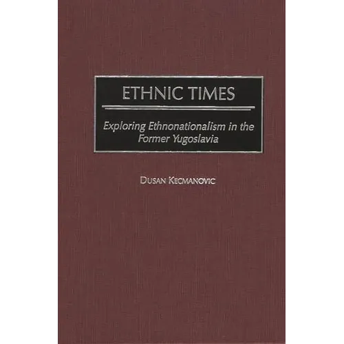 Ethnic Times: Exploring Ethnonationalism in the Former Yugoslavia
