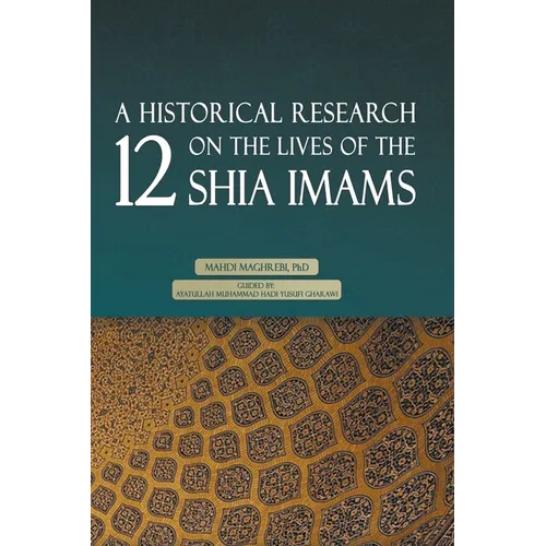 A Historical Research on the Lives of the 12 Shia Imams