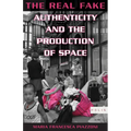 The Real Fake: Authenticity and the Production of Space
