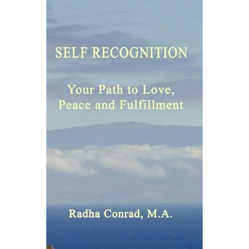 Self Recognition: Your Path to Love, Peace and Fulfillment