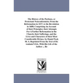 The History of the Puritans, or Protestant Nonconformists; From the Reformation in 1517, to the Revolution in 1688; Comprising An Account of their Pri