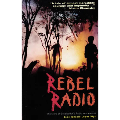 Rebel Radio: Story of El Salvador's Radio Venceremos