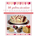 50 postres sin azúcar: Recetas aptas para diabéticos