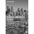 Fixing Broken Cities: New Investment Policies for a Changed World