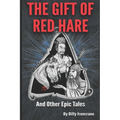 The Gift of Red Hare: And Other Epic Tales