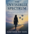 The Invisible Spectrum: A Woman's Journey to Late Autism Diagnosis and Self-Discovery