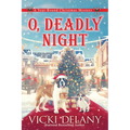 O, Deadly Night: A Year-Round Christmas Mystery