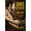 Dance of Death: The Life of John Fahey, American Guitarist