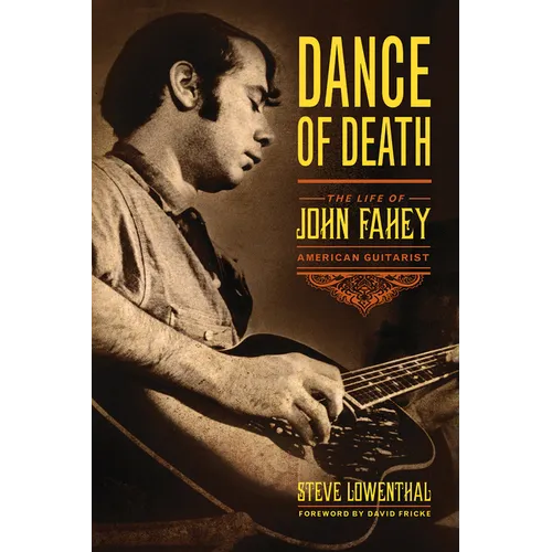Dance of Death: The Life of John Fahey, American Guitarist