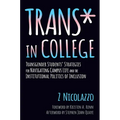 Trans* in College: Transgender Students' Strategies for Navigating Campus Life and the Institutional Politics of Inclusion