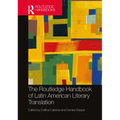 The Routledge Handbook of Latin American Literary Translation