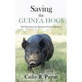 Saving the Guinea Hogs: The Recovery of an American Homestead Breed