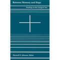 Between Memory and Hope: Readings on the Liturgical Year
