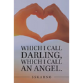 Which I Call Darling, Which I Call an Angel.