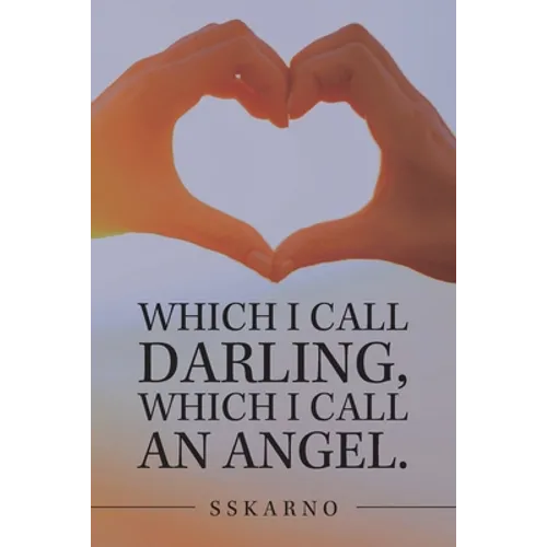Which I Call Darling, Which I Call an Angel.
