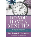 Do You Have a Minute?: 60 Second Devotions Empowering Your Prayer Life