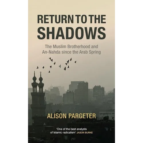 Return to the Shadows: The Muslim Brotherhood and An-Nahda Since the Arab Spring