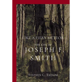 Like a Fiery Meteor: The Life of Joseph F. Smith