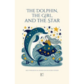 The Dolphin, The Girl, And The Star And Other Bilingual Spanish-English Stories For Kids