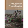 Hajar, selfies och keyboardslöjd- essäer om samtidskonst
