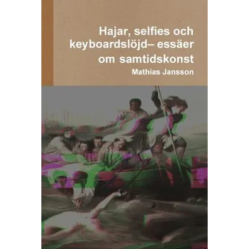 Hajar, selfies och keyboardslöjd- essäer om samtidskonst