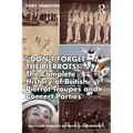 "Don't Forget the Pierrots!'' the Complete History of British Pierrot Troupes & Concert Parties