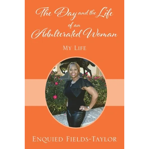 The Day and the Life of an Adulterated Woman: My Life