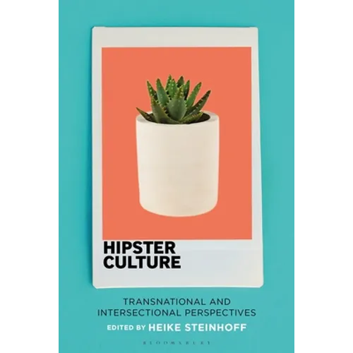 Hipster Culture: Transnational and Intersectional Perspectives