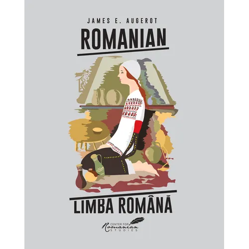 Romanian/Limba Româna: A Course in Modern Romanian