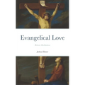 Evangelical Love: Retreat Meditations: On the Mystery of Poverty, Obedience, and Chastity