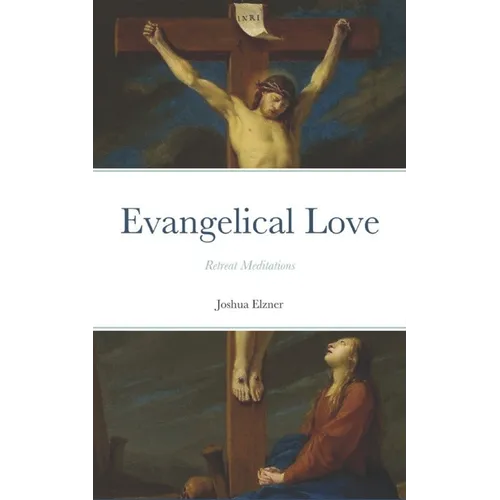 Evangelical Love: Retreat Meditations: On the Mystery of Poverty, Obedience, and Chastity