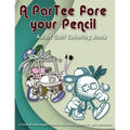 A ParTee fore your Pencil: Adult Golf Coloring Book: A funny & relaxing golf themed adult coloring book for golf enthusiasts.
