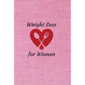 Weight Loss for Women: 6 x 9 inches 90 daily pages paperback (about 3 months/12 weeks worth) easily record and track your food consumption (b