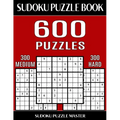 Sudoku Puzzle Book 600 Puzzles, 300 Medium and 300 Hard: Two Levels Of Sudoku Puzzles In This Jumbo Size Book