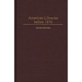 American Libraries Before 1876