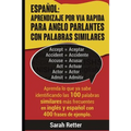 Espanol: Aprendizaje por Via Rapida para Anglo Parlantes con Palabras Similares: Aprenda lo que ya sabe identificando las 100 p