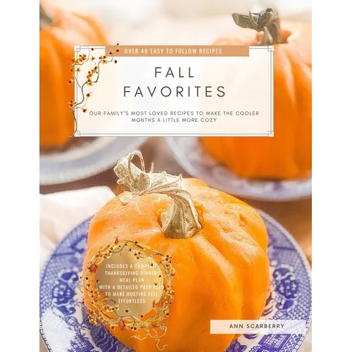 Fall Favorites: Our family's most loved recipes to help make the cooler months a little more cozy
