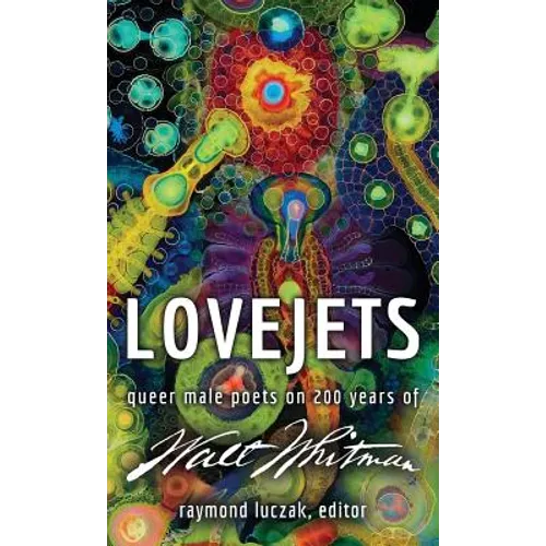 Lovejets: Queer Male Poets on 200 Years of Walt Whitman
