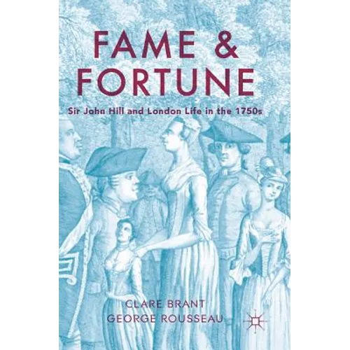 Fame and Fortune: Sir John Hill and London Life in the 1750s