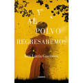 Y Al Polvo Regresaremos / And to Dust We Will Return