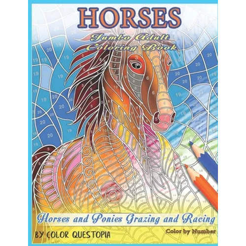 Horses Jumbo Adult Coloring Book - Horses and Ponies Grazing and Racing Color By Number
