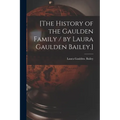[The History of the Gaulden Family / by Laura Gaulden Bailey.]