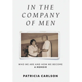 In the Company of Men: Who We Are And How We Become
