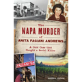 The Napa Murder of Anita Fagiani Andrews: A Cold Case That Caught a Serial Killer
