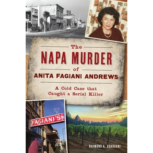 The Napa Murder of Anita Fagiani Andrews: A Cold Case That Caught a Serial Killer