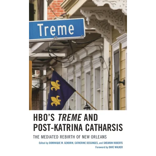 Hbo's Treme and Post-Katrina Catharsis: The Mediated Rebirth of New Orleans