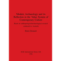 Modern Archaeology and its Reflection in the Value System of Contemporary Culture: Based on anthropological/archaeological research conducted in Austr