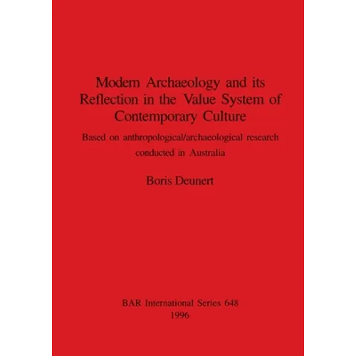 Modern Archaeology and its Reflection in the Value System of Contemporary Culture: Based on anthropological/archaeological research conducted in Austr